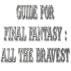 Guide For FINAL FANTASY ALL THE BRAVEST icône