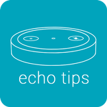 Tips for Amazon Echo