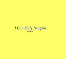 I Can Only Imagine Lyrics poster