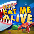 Don't Eat Me Alive