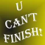U Can't Finish!