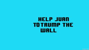 Help Juan to trump the Wall پوسٹر