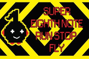 Super Eighth Note Run Stop Fly 海報