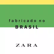 Zara - Fabricado no Brasil