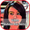 Video Qubool Hai Serial APK