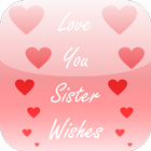 Love You Sister Wishes icône