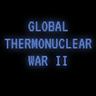 Global Thermonuclear War II