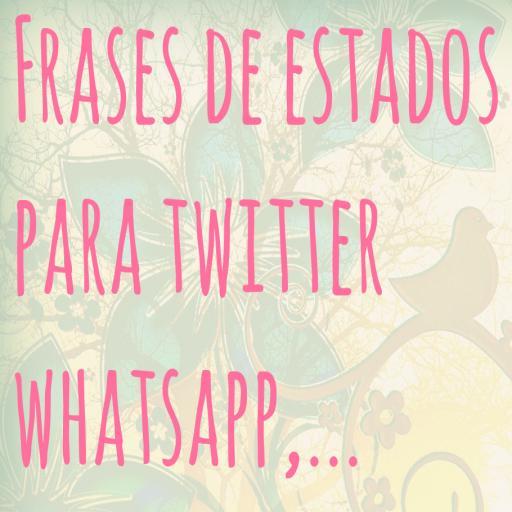 Frases y Estados para Twitter, Whatsapp,...