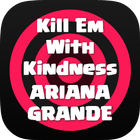 Kill Em With Kindness ícone