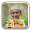 Sholawat Gus Azmi MP3