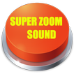 Super Zoom Sound Button