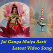 Jai Ganga Maiya VIDEO Song Aarti Bhajan