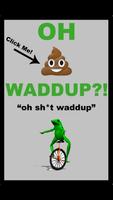 Poster Here Come Dat Boi Waddup!