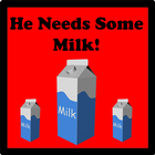 HE NEEDS SOME MILK! Zeichen