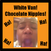 White Van Chocolate Nipples!