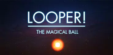 Looper The Magical Ball