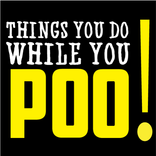 Things You Do While You Poo