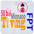 50 Bài từ vựng Minnano của FPT
