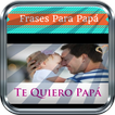 Frases Para El Dia Del Padre | Frases Para Papa