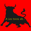 ”A los toros de...