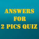 Answers for 2 Pics Quiz APK