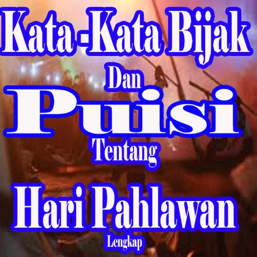 Kata Bijak Dan Puisi Tentang Hari Pahlawan Lengkap For Android Apk Download
