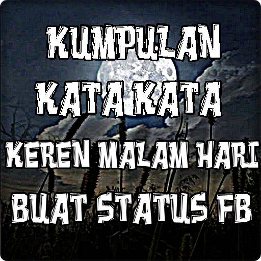 Kumpulan Kata Kata Keren Malam Hari Buat Status Fb For Android