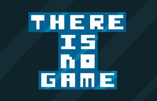 There is no game Poster