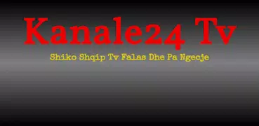 Kanale24 Tv v2 - Shiko TV Shqip