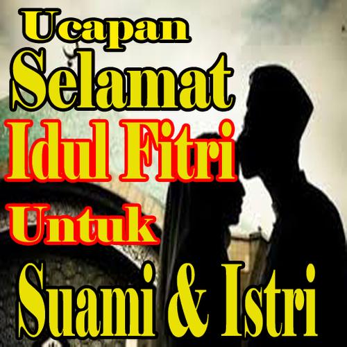 Ucapan Selamat Idul Fitri Untuk Suami Istri For Android Apk Download