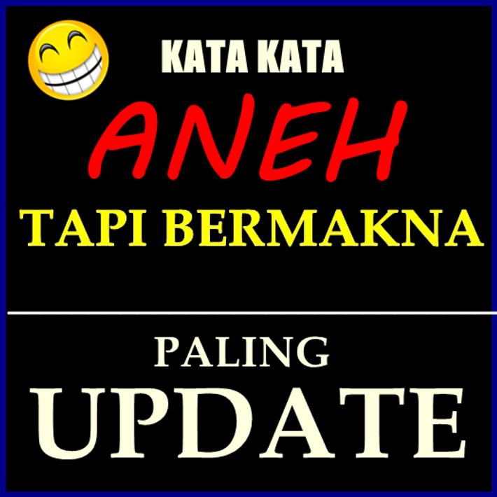KATA ANEH BERMAKNA PALING UPDATE for Android  APK Download