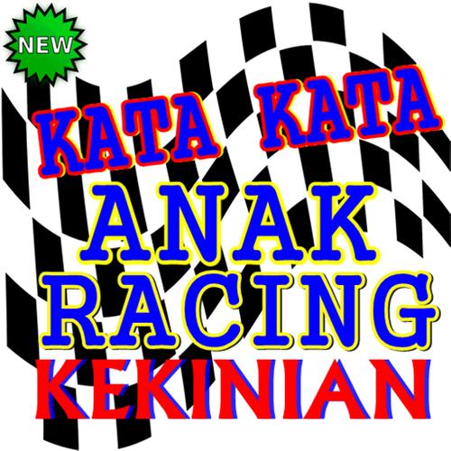 Kumpulan Kata Kata Anak Racing Baru Dan Terlengkap For Android
