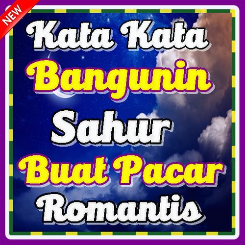 Download Kata Kata Bangunin Sahur Buat Pacar Lengkap 1 0 1 Android Apk
