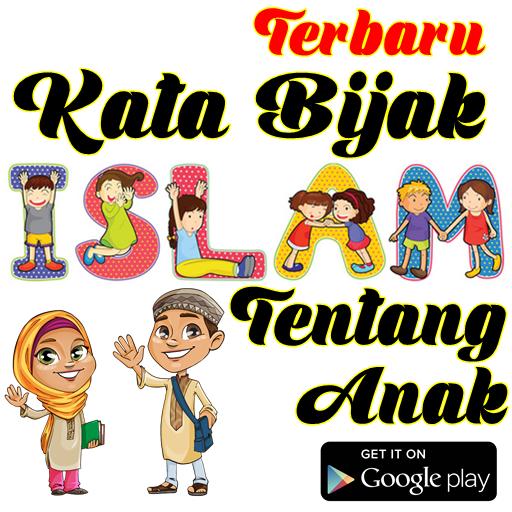  Kata Kata  Bijak Islam Tentang  Anak  pour Android 