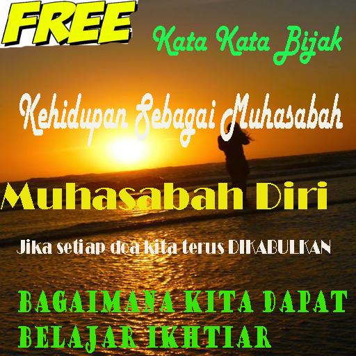 Kata Kata Bijak Kehidupan Sebagai Muhasabah Diri para Kata Kata Bijak Kehidupan Sebagai Muhasabah Diri para