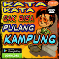 Kata Kata Gak Bisa Pulang Kampung