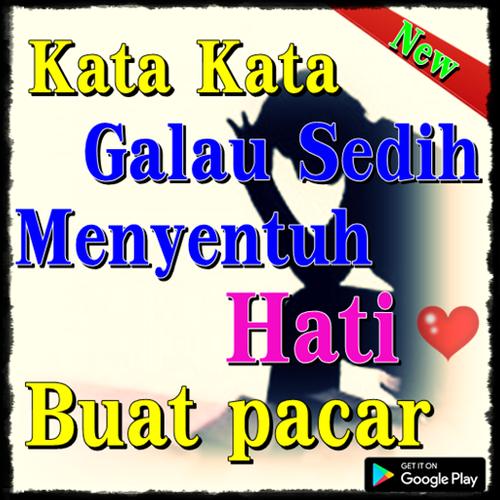 Kata Kata Galau Sedih Menyentuh Hati Buat Pacar Para Android Apk