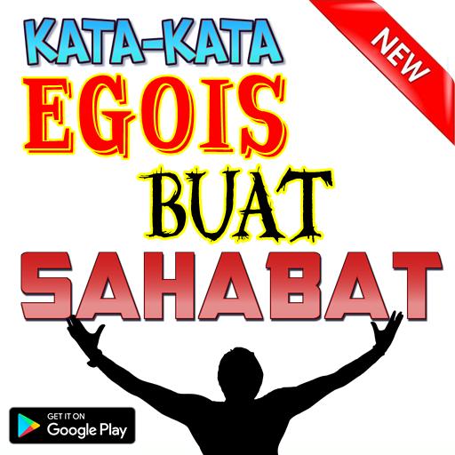Kata Kata Egois Buat Sahabat For Android Apk Download
