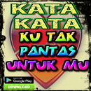 Kata Kata Ku Tak Pantas Untukmu APK