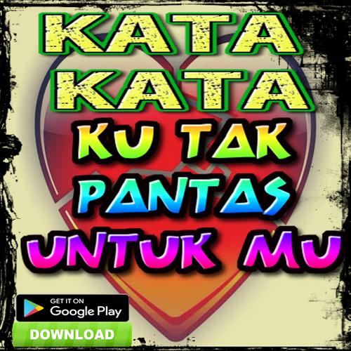 Kata Kata Ku Tak Pantas Untukmu For Android Apk Download