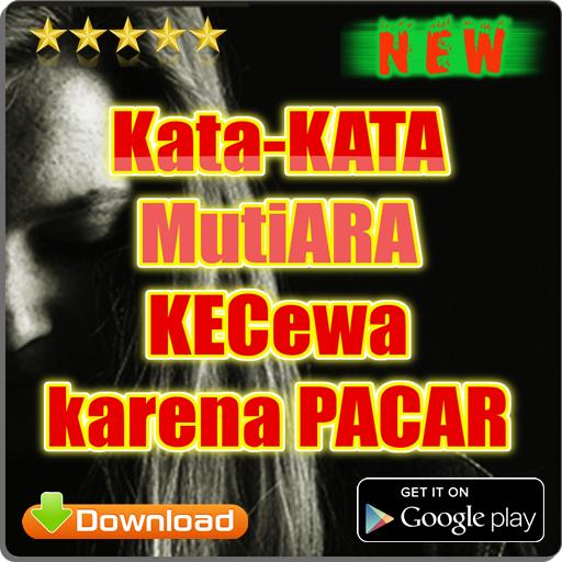 Kata Kata Mutiara Kecewa Karena Pacar For Android Apk Download