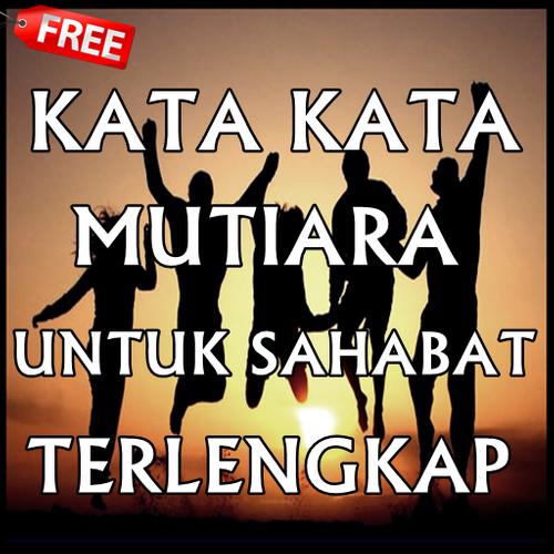  Kata Kata  Mutiara  Untuk  Sahabat  for Android APK Download