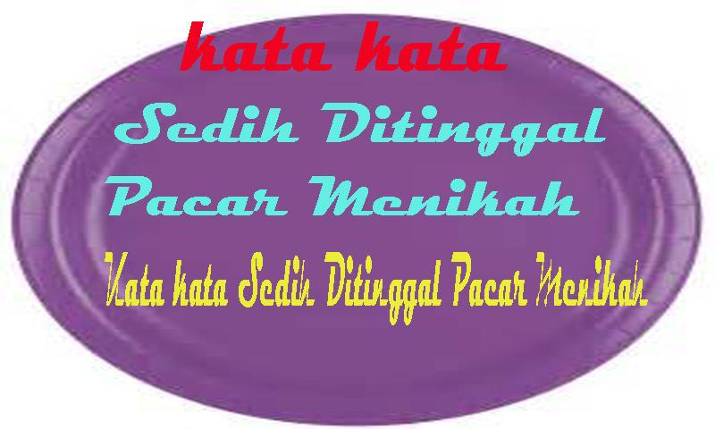 34 Kata Kata Sedih Ditinggal Pacar Nikah  Kata Mutiara Bijak 2020