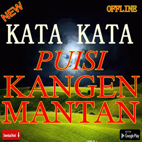 Kata Kata Puisi Kangen Mantan For Android Apk Download