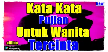 Kata Kata Pujian Untuk Wanita Tercinta