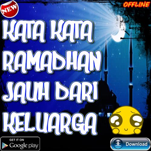 Kata Kata Ramadhan Jauh Dari Keluarga For Android Apk Download