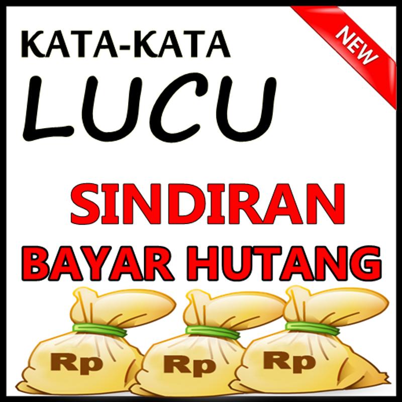  KATA  LUCU  SINDIRAN BAYAR HUTANG  BIKIN NGAKAK for Android 