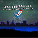 Bubble Spaceship Night APK