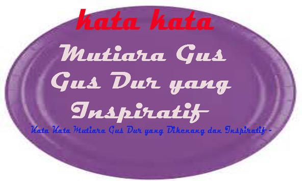 Kata Mutiara Gus Dur Dikenang Paling Inspiratif For Android Apk