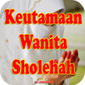 Keutamaan Wanita Sholehah Muslimah